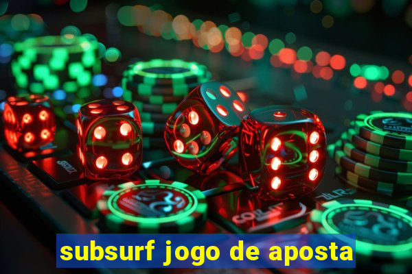 subsurf jogo de aposta